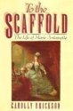 To the Scaffold: The Life of Marie Antoinette Image for To the Scaffold: The Life of Marie Antoinette