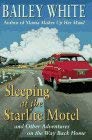 Sleeping at the Starlite Motel: And Other Adventures on the Way Back Home Image for Sleeping at the Starlite Motel: And Other Adventures on the Way Back Home