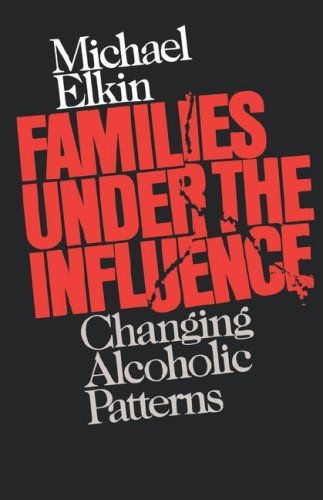 Image for Families Under the Influence: Changing Alcoholic Patterns
