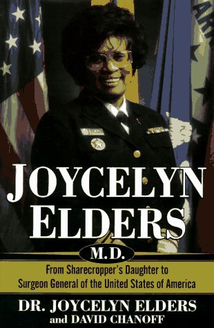 Joycelyn Elders, M.D.: From Sharecropper's Daughter to Surgeon General of the United States of America Image for Joycelyn Elders, M.D.: From Sharecropper's Daughter to Surgeon General of the United States of America