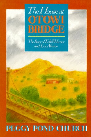 House at Otowi Bridge : The Story of Edith Warner and Los Alamos Image for House at Otowi Bridge : The Story of Edith Warner and Los Alamos