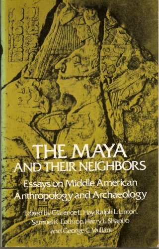 Image for The Maya and Their Neighbors: Essays on Middle American Anthropology and Archaeology