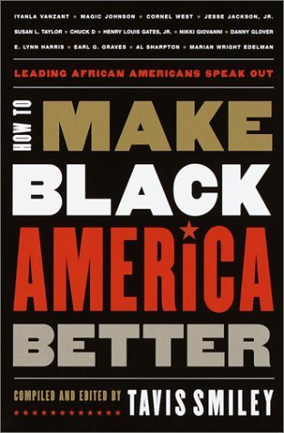 How to Make Black America Better: Leading African Americans Speak Out Image for How to Make Black America Better: Leading African Americans Speak Out