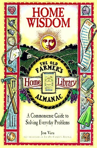 Home Wisdom: A Commonsense Guide to Living Simply (Old Farmer's Almanac Home Library) Image for Home Wisdom: A Commonsense Guide to Living Simply (Old Farmer's Almanac Home Library)